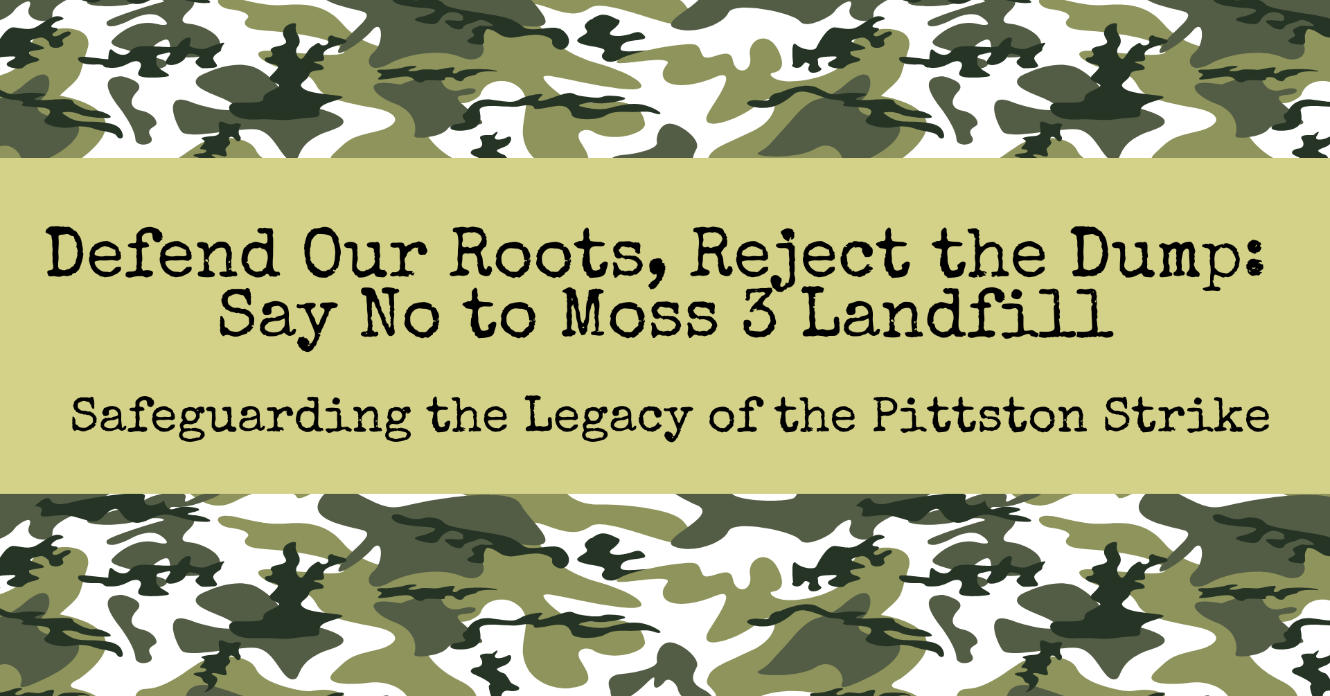 "Defend Our Roots, Reject the Dump: Say No to Moss 3 Landfill\n\nSafeguarding the Legacy of the Pittston Strike"